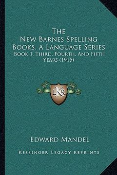 portada the new barnes spelling books, a language series: book 1, third, fourth, and fifth years (1915) (en Inglés)