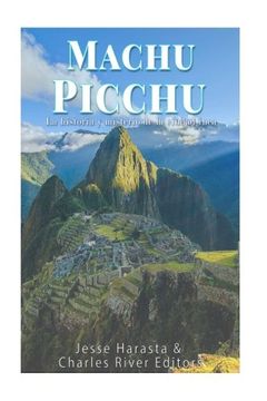 portada Machu Picchu: La Historia y Misterio de la Ciudad Inca