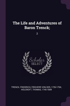 portada The Life and Adventures of Baron Trenck;: 2 (en Inglés)