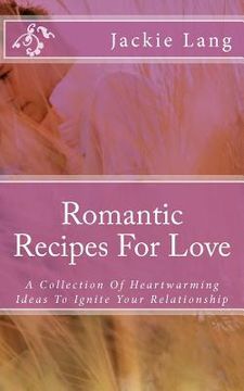 portada romantic recipes for love: a collection of heartwarming ideas to ignite your relationship (en Inglés)
