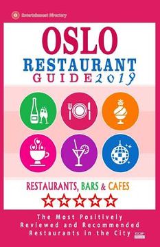 portada Oslo Restaurant Guide 2019: Best Rated Restaurants in Oslo, Norway - 500 Restaurants, Bars and Cafés recommended for Visitors, 2019 (en Inglés)