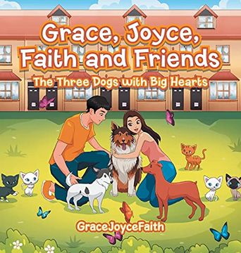 portada Grace, Joyce, Faith and Friends: The Three Dogs With big Hearts (en Inglés)