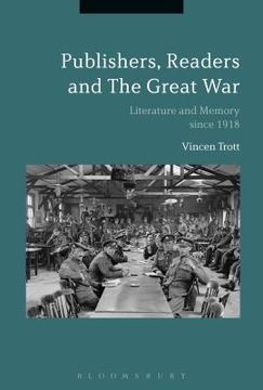 portada Publishers, Readers and the Great War: Literature and Memory since 1918