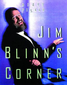 portada Jim Blinn's Corner: Dirty Pixels (Jim Blinn's Corner Series) (en Inglés)