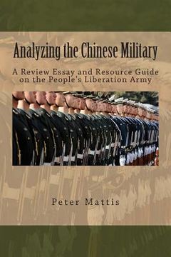 portada Analyzing the Chinese Military: A Review Essay and Resource Guide on the People's Liberation Army (en Inglés)