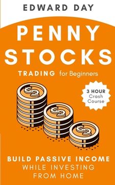 portada Penny Stocks Trading for Beginners: Build Passive Income While Investing From Home: Build Passive Income While Investing From Home (en Inglés)