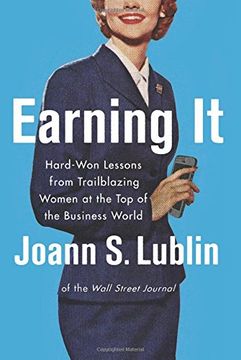 portada Earning It: Hard-Won Lessons from Trailblazing Women at the Top of the Business World