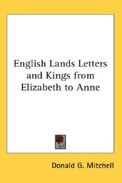 portada english lands, letters and kings from elizabeth to anne (en Inglés)
