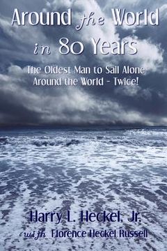 portada Around the World in 80 Years: The Oldest Man to Sail Alone around the World - Twice! (en Inglés)