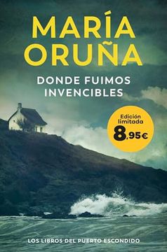 Donde Fuimos Invencibles (Los Libros del Puerto Escondido): Edición Limitada a Precio Especial