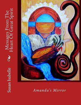 portada Messages From The Heart Of Great Spirit: Amanda's Mirror (en Inglés)