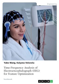 portada Time-Frequency Analysis of Electroencephalograph (EEG) for Feature Optimization (en Inglés)