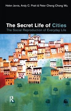 portada The Secret Life of Cities: Social Reproduction of Everyday Life (in English)