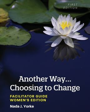 portada Another Way...Choosing to Change: Facilitator Guide - Women's Edition (en Inglés)