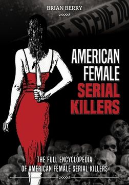 portada American Female Serial Killers: The Full Encyclopedia of American Female Serial Killers (en Inglés)