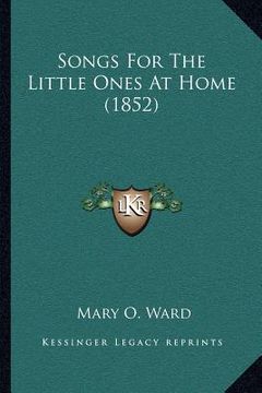 portada songs for the little ones at home (1852) (en Inglés)