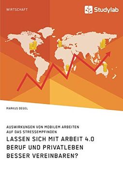 portada Lassen Sich mit Arbeit 40 Beruf und Privatleben Besser Vereinbaren Auswirkungen von Mobilem Arbeiten auf das Stressempfinden (in German)