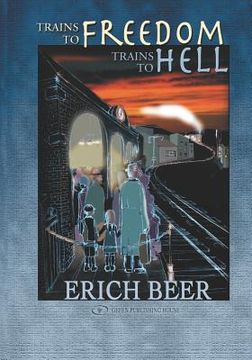 portada Trains to Freedom, Trains to Hell (in English)