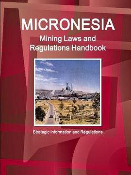 portada Micronesia Mining Laws and Regulations Handbook - Strategic Information and Regulations (en Inglés)