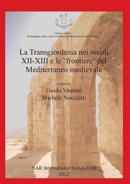 portada La Transgiordania nei secoli XII-XIII e le 'frontiere' del Mediterraneo medievale (BAR International Series)