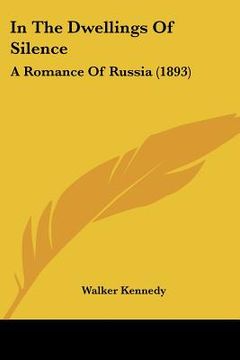 portada in the dwellings of silence: a romance of russia (1893) (en Inglés)
