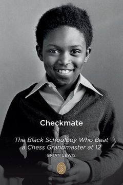 portada Checkmate: The Black Schoolboy Who Beat a Chess Grandmaster at 12 (en Inglés)