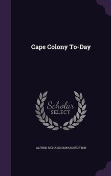 portada Cape Colony To-Day (en Inglés)