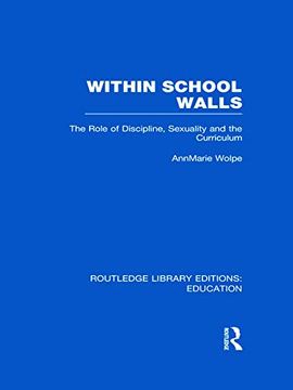 portada Within School Walls: The Role of Discipline, Sexuality and the Curriculum (en Inglés)