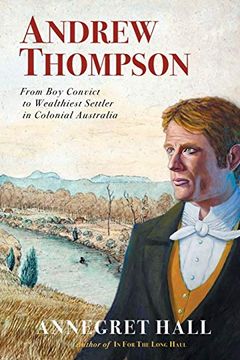 portada Andrew Thompson: From boy Convict to Wealthiest Settler in Colonial Australia (en Inglés)