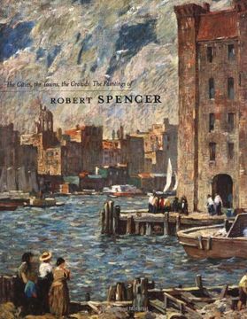 portada The Cities, the Towns, the Crowds: The Paintings of Robert Spencer (en Inglés)