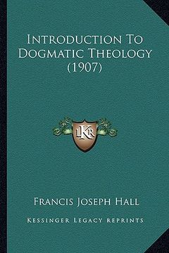 portada introduction to dogmatic theology (1907) (en Inglés)