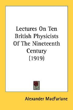 portada lectures on ten british physicists of the nineteenth century (1919) (en Inglés)