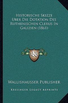 portada Historische Skizze Uber Die Dotation Des Ruthenischen Clerus In Galizien (1861) (en Polaco)
