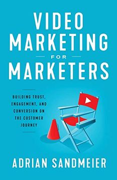 portada Video Marketing for Marketers: Building Trust, Engagement, and Conversion on the Customer Journey (in English)