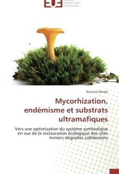 portada Mycorhization, endémisme et substrats ultramafiques: Vers une optimisation du système symbiotique en vue de la restauration écologique des sites miniers dégradés calédoniens