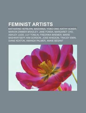 portada feminist artists: katharine hepburn, madonna, yoko ono, kathy acker, marion zimmer bradley, jane fonda, margaret cho, ashley judd, lily