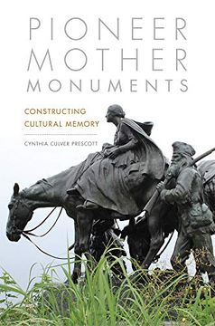 portada Pioneer Mother Monuments: Constructing Cultural Memory (en Inglés)