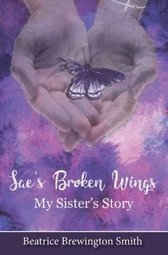 portada Sae's Broken Wings: My Sister's Story (in English)
