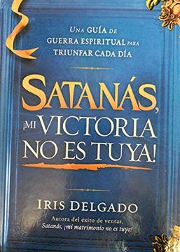 portada Satanás, ¡Mi Victoria No Es Tuya! / Satan, My Victory Is Not Your Victory! (in Spanish)