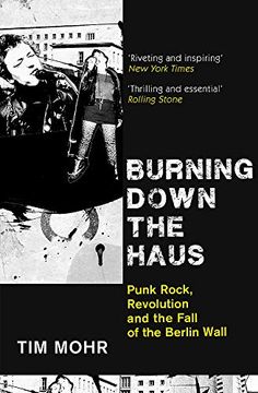 portada Burning Down the Haus: Punk Rock, Revolution and the Fall of the Berlin Wall 