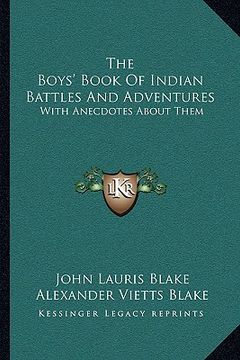portada the boys' book of indian battles and adventures: with anecdotes about them (in English)