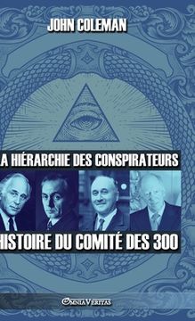 portada La hiérarchie des conspirateurs: Histoire du comité des 300 (in French)