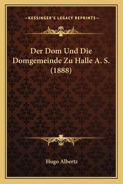 portada Der Dom Und Die Domgemeinde Zu Halle A. S. (1888) (en Alemán)