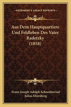 portada Aus Dem Hauptquartiere Und Feldleben Des Vater Radetzky (1858) (en Alemán)