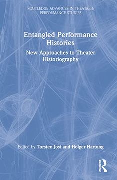 portada Entangled Performance Histories (Routledge Advances in Theatre & Performance Studies) (en Inglés)