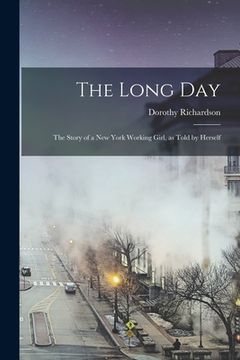 portada The Long day; the Story of a New York Working Girl, as Told by Herself (in English)