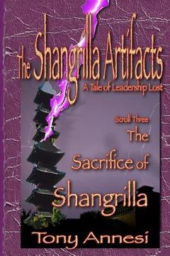 portada The Sacrifice of Shangrilla: The Shangrilla Artifacts, Scroll Three (en Inglés)