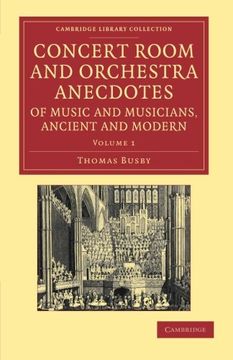 portada Concert Room and Orchestra Anecdotes of Music and Musicians, Ancient and Modern: Volume 1 (Cambridge Library Collection - Music) (en Inglés)