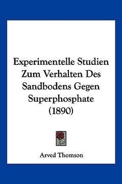 portada Experimentelle Studien Zum Verhalten Des Sandbodens Gegen Superphosphate (1890) (in German)