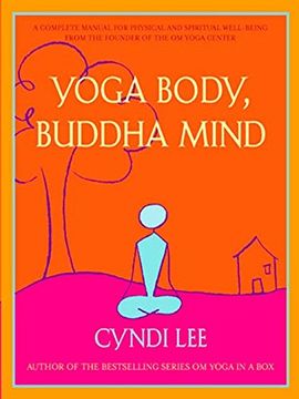 portada Yoga Body, Buddha Mind: A Complete Manual for Physical and Spiritual Well-Being From the Founder of the om Yoga Center (en Inglés)